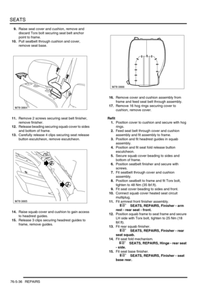 Page 705SEATS
76-5-36 REPAIRS
9.Raise seat cover and cushion, remove and 
discard Torx bolt securing seat belt anchor 
point to frame.
10.Pull seatbelt through cushion and cover, 
remove seat base.
11.Remove 2 screws securing seat belt finisher, 
remove finisher.
12.Release beading securing squab cover to sides 
and bottom of frame.
13.Carefully release 4 clips securing seat release 
button escutcheon, remove escutcheon.
14.Raise squab cover and cushion to gain access 
to headrest guides.
15.Release 3 clips...