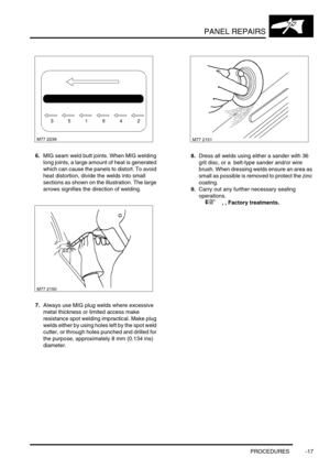 Page 744PANEL REPAIRS
PROCEDURES -17
6.MIG seam weld butt joints. When MIG welding 
long joints, a large amount of heat is generated 
which can cause the panels to distort. To avoid 
heat distortion, divide the welds into small 
sections as shown on the illustration. The large 
arrows signifies the direction of welding.
7.Always use MIG plug welds where excessive 
metal thickness or limited access make 
resistance spot welding impractical. Make plug 
welds either by using holes left by the spot weld 
cutter, or...