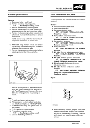 Page 748PANEL REPAIRS
REPAIRS -21
Radiator protection bar
Remove
1.Disconnect battery earth lead.
2.Remove headlamp mounting panel.
 
 +  , , Headlamp mounting panel.
3.Remove RH headlamp mounting panel.
4.Remove nut securing PAS hose mounting to 
radiator protection bar and move hose aside.
5.Remove 2 bolts securing radiator protection bar 
to front sub-frame and with assistance remove 
from vehicle.
NOTE: Do not carry out further dismantling if 
component is removed for access only.
6. V8 models only: Remove...