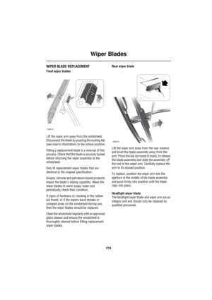 Page 215Wiper Blades
214
Wiper BladesWIPER BLADE REPLACEMENT
Front wiper blades
Lift the wiper arm away from the windshield. 
Disconnect the blade by pushing the locking tab 
(see inset in illustration) to the unlock position.
Fitting a replacement blade is a reversal of this 
process. Check that the blade is securely locked 
before returning the wiper assembly to the 
windshield.
Only fit replacement wiper blades that are 
identical to the original specification.
Grease, silicone and petroleum-based products...