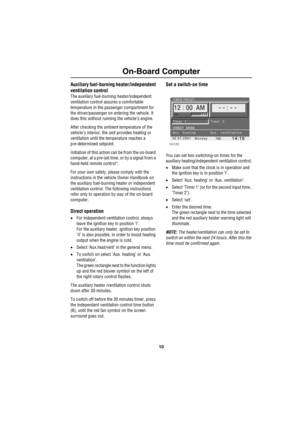 Page 1310
On-Board Computer
Auxiliary fuel-burning heater/independent 
ventilation control
The auxiliary fuel-burning heater/independent 
ventilation control assures a comfortable 
temperature in the passenger compartment for 
the driver/passenger on entering the vehicle. It 
does this without running the vehicle’s engine.
After checking the ambient temperature of the 
vehicle’s interior, the unit provides heating or 
ventilation until the temperature reaches a 
pre-determined setpoint.
Initiation of this...