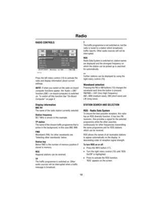 Page 1512
Radio
RADIO CONTROLS
Press the left rotary control (13) to activate the 
radio and display information about current 
settings.
NOTE: If when you switch on the radio on-board 
computer functions appear, the ‘Audio + OBC’ 
function (OBC = on-board computer) is switched 
on. To switch off this function See “On-Board 
Computer” on page 4.
Display information
BBC R4
The name of the radio station currently selected.
Station frequency
92.7 MHz is shown in this example.
TP station
The name of the chosen...