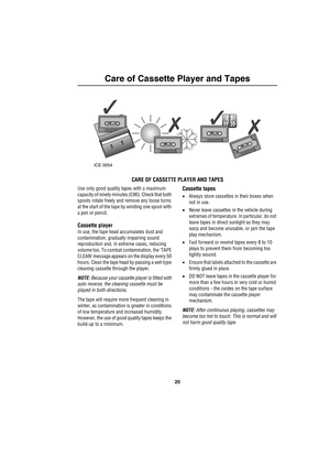 Page 2320
Care of Cassette Player and Tapes
Car e o f C ass ette Play er  an d Ta pe s
CARE OF CASSETTE PLAYER AND TAPES
Use only good quality tapes with a maximum 
capacity of ninety minutes (C90). Check that both 
spools rotate freely and remove any loose turns 
at the start of the tape by winding one spool with 
a pen or pencil.
Cassette player
In use, the tape head accumulates dust and 
contamination, gradually impairing sound 
reproduction and, in extreme cases, reducing 
volume too. To combat...