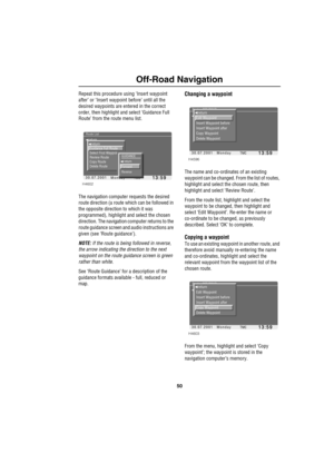 Page 5350
Off-Road Navigation
Repeat this procedure using ‘Insert waypoint 
after’ or ‘Insert waypoint before’ until all the 
desired waypoints are entered in the correct 
order, then highlight and select ‘Guidance Full 
Route’ from the route menu list.
The navigation computer requests the desired 
route direction (a route which can be followed in 
the opposite direction to which it was 
programmed), highlight and select the chosen 
direction. The navigation computer returns to the 
route guidance screen and...