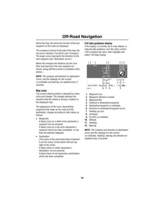 Page 5754
Off-Road Navigation
Above the map, the name and number of the next 
waypoint on the route are displayed.
The compass is shown to the side of the map, the 
red arrow indicates True North (see ‘Compass). 
The larger arrow represents the direction to the 
next waypoint (see ‘Destination arrow’).
Below the compass the distance (as the crow 
flies) and bearing to the next waypoint are 
shown, along with the current co-ordinates of the 
vehicle.
NOTE: The compass and direction to destination 
arrow, and the...