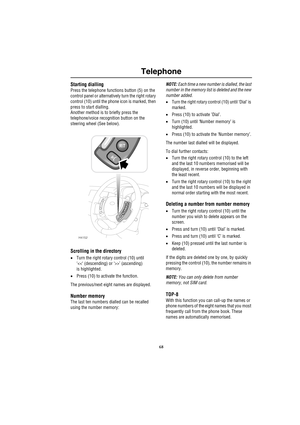 Page 7168
Telephone
Starting dialling
Press the telephone functions button (5) on the 
control panel or alternatively turn the right rotary 
control (10) until the phone icon is marked, then 
press to start dialling.
Another method is to briefly press the 
telephone/voice recognition button on the 
steering wheel (See below).
Scrolling in the directory
•Turn the right rotary control (10) until 
‘’ (ascending)
is highlighted.
•Press (10) to activate the function.
The previous/next eight names are displayed....