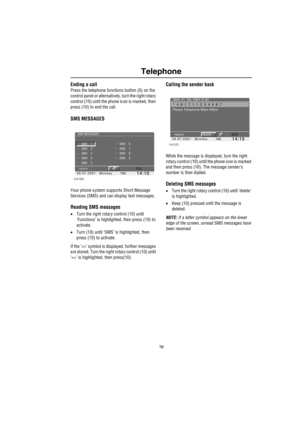 Page 7370
Telephone
Ending a call
Press the telephone functions button (5) on the 
control panel or alternatively, turn the right rotary 
control (10) until the phone icon is marked, then 
press (10) to end the call.
SMS MESSAGES
Your phone system supports Short Message 
Services (SMS) and can display text messages.
Reading SMS messages
•Turn the right rotary control (10) until 
‘Functions’ is highlighted, then press (10) to 
activate.
•Turn (10) until ‘SMS’ is highlighted, then 
press (10) to activate.
If the...