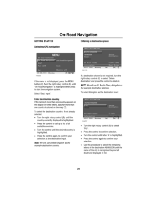 Page 3229
On-Road Navigation
O n-Road  Nav igationGETTING STARTED
Selecting GPS navigation
If the menu is not displayed, press the MENU 
button (7). Turn the right rotary control (8), until 
“On Road Navigation” is highlighted then press 
to start the navigation system.
Select ‘Dest. input’.
Enter destination country
If the name of more than one country appears on 
the display in white letters, data for more than 
one country is stored on the map CD.
To select the destination country, if not already 
selected:...