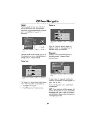 Page 5956
Off-Road Navigation
TIMING
The timing facility will keep track of the time it 
takes for you to travel from one waypoint to 
another and also to estimate the time remaining 
before you reach the next waypoint or 
destination.
The timing facility can be accessed from any of 
the guidance screen menus. Highlight and select 
‘Timing’ using the rotary control (8).
Timing from
The ‘Timing from’ facility enables you to keep a 
record of how much time has passed since:
•You left the last waypoint.
•You left...