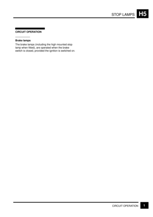 Page 175STOP LAMPSH5
CIRCUIT OPERATION1
CIRCUIT OPERATION
Brake lamps
The brake lamps (including the high mounted stop
lamp when fitted), are operated when the brake
switch is closed, provided the ignition is switched on. 