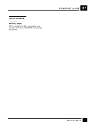 Page 183REVERSING LAMPSH7
CIRCUIT OPERATION1
CIRCUIT OPERATION
Reversing lamps:
With the ignition on and the gear selector lever
moved to the reverse position both reverse lamps
will activate. 