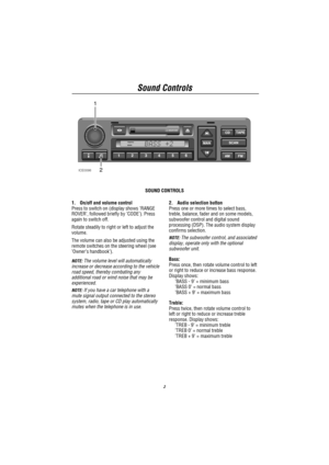 Page 4Sound Controls
2
TRAFFIC
NEWS
1
2
ICE0098
SOUND CONTROLS
1. On/off and volume control
Press to switch on (display shows ’RANGE
ROVER’, followed briefly by ’CODE’). Press
again to switch off.
Rotate steadily to right or left to adjust the
volume.
The volume can also be adjusted using the
remote switches on the steering wheel (see
’Owner’s handbook’).
NOTE:The volume level will automatically
increase or decrease according to the vehicle
road speed, thereby combating any
additional road or wind noise that...