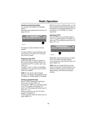 Page 2221
Radio Operation
Sampling and selecting (Scan)
You can play a brief sample of all receivable 
stations.
Start sampling by pressing the function key (13) 
below SC (14).
The display (3) shows the station currently 
selected.
To retain the station currently displayed, press 
the function key (13) below SC (14) and the 
scan function is halted.
Programme type (PTY)
Further information can also be received via 
RDS. Certain stations broadcast details of the 
programme type (PTY), e.g news, sports, pop,...