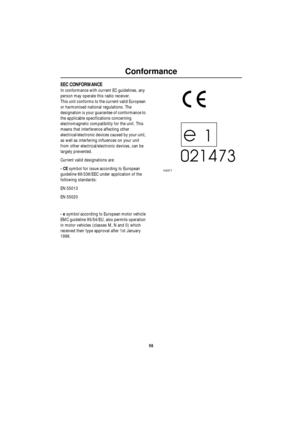 Page 57Conformance
56
ConformanceEEC CONFORMANCE
In conformance with current EC guidelines, any 
person may operate this radio receiver. 
This unit conforms to the current valid European 
or harmonised national regulations. The 
designation is your guarantee of conformance to 
the applicable specifications concerning 
electromagnetic compatibility for the unit. This 
means that interference affecting other 
electrical/electronic devices caused by your unit, 
as well as interfering influences on your unit 
from...