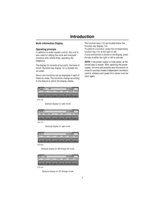Page 87
Introduction
Multi-Information Display
Operating principle
In addition to audio system control, this unit is 
also used for setting the clock and computer 
functions and, where fitted, operating the 
telephone.
The display (3) consists of two parts, the lower of 
which (Function key display 14) is divided into 
six areas.
One or two functions can be displayed in each of 
these six areas. The functions change according 
to the feature to which the display relates.
Example display for radio mode.
Example...