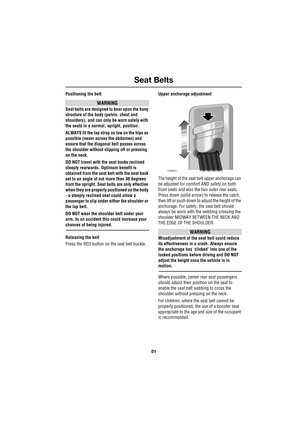 Page 5151
Seat Belts
R
Positioning the belt
WARNING
Seat belts are designed to bear upon the bony 
structure of the body (pelvis, chest and 
shoulders), and can only be worn safely with 
the seats in a normal, upright, position.
ALWAYS fit the lap strap as low on the hips as 
possible (never across the abdomen) and 
ensure that the diagonal belt passes across 
the shoulder without slipping off or pressing 
on the neck.
DO NOT travel with the seat backs reclined 
steeply rearwards. Optimum benefit is 
obtained...