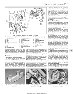 Page 11component needs to be removed at the same
time, start by removing the timing belt, then
remove each component as described below
whilst ignoring the preliminary dismantling
steps.
Removal
1Disconnect the battery negative lead.
2To improve access to the timing belt
components (see illustrations), remove the
expansion tank mounting bolts then free the
coolant hose from any relevant retaining clips
and position the tank clear of the engine. On
models equipped with power-assisted
steering, undo all the power...