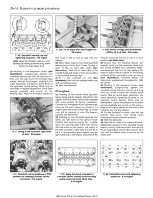 Page 1629Working in the sequence shown (see
illustration), progressively tighten the
camshaft bearing cap bolts by one turn at a
time until the caps touch the cylinder head
evenly. Now go round again, working in the
same sequence, and tighten all the bolts to
the specified torque setting. Work only as
described to impose the pressure of the valve
springs gradually and evenly on the 
bearing caps. Wipe off all surplus sealant sothat none is left to find its way into any
oilways.
30Squirt clean engine oil into...