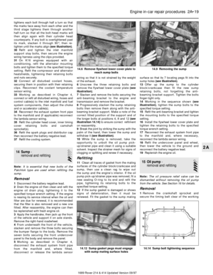 Page 19tightens each bolt through half a turn so that
the marks face away from each other and the
third stage tightens them through another
half-turn so that all the bolt-head marks will
then align again with their cylinder head
counterparts. If any bolt is overtightened past
its mark, slacken it through 90°, then re-
tighten until the marks align (see illustration).
30Refit and tighten the inlet manifold
support stay bolts, then secure the engine
wiring harness using the clips provided.
31On K16 engines...