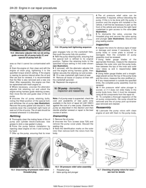 Page 20area so that it cannot be contaminated with
oil.
2Drain the engine oil, then clean and refit the
engine oil drain plug, tightening it to the
specified torque wrench setting. If the engine
is nearing its service interval when the oil and
filter are due for renewal, it is recommended
that the filter is also removed and a new one
fitted. After reassembly, the engine can then
be replenished with fresh engine oil.
3Where necessary, unscrew the alternator
adjuster link retaining nut and unbolt the
engine...