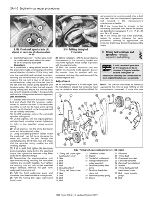 Page 10c) Crankshaft sprocket - The two dots must
be positioned on each side of the raised
rib on the oil pump body (see
illustration).
16If a used belt is being refitted, ensure that
the arrow mark made on removal points in the
normal direction of rotation. Fit the timing belt
over the crankshaft and camshaft sprockets,
ensuring that the belt front run (and, on K16
engines, the top run) is taut, ie: all slack is 
on the tensioner pulley side of the belt, then fit
the belt over the coolant pump sprocket and...