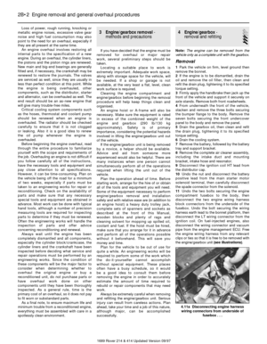 Page 2Loss of power, rough running, knocking or
metallic engine noises, excessive valve gear
noise and high fuel consumption may also
point to the need for an overhaul, especially if
they are all present at the same time.
An engine overhaul involves restoring all
internal parts to the specification of a new
engine. During an overhaul, the cylinder liners,
the pistons and the piston rings are renewed.
New main and big-end bearings are generally
fitted and, if necessary, the crankshaft may be
renewed to restore...