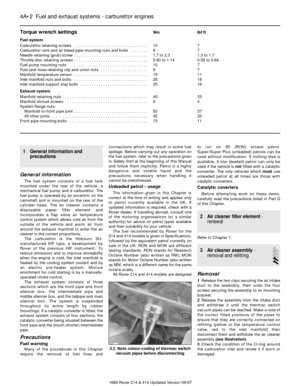 Page 21 General information and
precautions
General information
The fuel system consists of a fuel tank
mounted under the rear of the vehicle, a
mechanical fuel pump and a carburettor. The
fuel pump is operated by an eccentric on the
camshaft and is mounted on the rear of the
cylinder head. The air cleaner contains a
disposable paper filter element and
incorporates a flap valve air temperature
control system which allows cold air from the
outside of the vehicle and warm air from
around the exhaust manifold to...