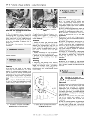 Page 413The air temperature control valve can be
renewed only with the complete intake duct
assembly. If a new intake duct assembly is
being fitted, undo the four screws securing
the hot air intake adaptor plate to the bottom
of the duct and transfer the adaptor plate to
the new duct.
14Refitting is the reverse of the removal
procedure.
5 Fuel system- inspection
Refer to Chapter 1.
6 Fuel pump- testing, 
removal and refitting
2
Testing
1To test the fuel pump on the engine,
temporarily disconnect the outlet...