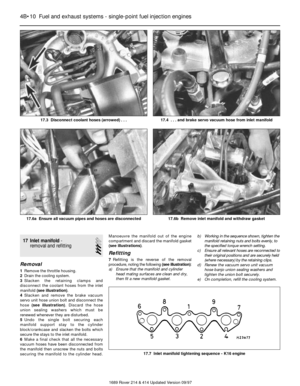 Page 1017 Inlet manifold- 
removal and refitting
3
Removal
1Remove the throttle housing.
2Drain the cooling system.
3Slacken the retaining clamps and
disconnect the coolant hoses from the inlet
manifold (see illustration).
4Slacken and remove the brake vacuum
servo unit hose union bolt and disconnect the
hose (see illustration). Discard the hose
union sealing washers which must be
renewed whenever they are disturbed.
5Undo the single bolt securing each
manifold support stay to the cylinder
block/crankcase and...