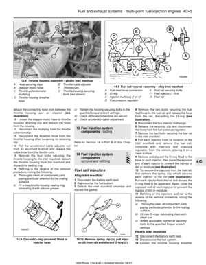 Page 5detach the connecting hose from between the
throttle housing and air cleaner (see
illustration).
10Loosen the stepper motor hose-to-throttle
housing retaining clip and detach the hose
from the housing.
11Disconnect the multiplug from the throttle
potentiometer.
12Disconnect the breather hose from the
throttle housing after loosening its retaining
clip. 
13Pull the accelerator cable adjuster nut
from its abutment bracket and release the
cable inner from the throttle cam.
14Remove the four bolts securing...