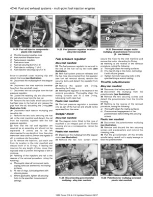 Page 6hose-to-camshaft cover retaining clip and
detach the hose (see illustration).
15Disconnect the multiplug from the stepper
motor.
16Disconnect the inlet manifold breather
hose from the camshaft cover.
17Disconnect the vacuum pipe from the fuel
pressure regulator.
18Loosen the retaining clip and disconnect
the fuel return hose from the fuel rail.
19Remove the two bolts which secure the
fuel feed pipe to the fuel rail and release the
pipe from the rail, discarding the O-ring (see
illustration 14.4)....