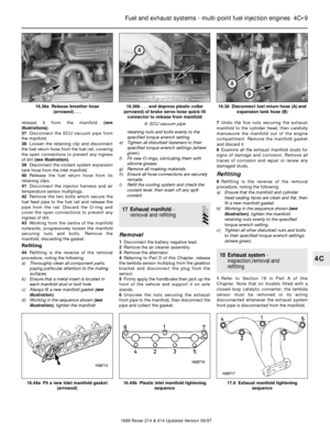 Page 9release it from the manifold (see
illustrations).
37Disconnect the ECU vacuum pipe from
the manifold.
38Loosen the retaining clip and disconnect
the fuel return hose from the fuel rail, covering
the open connections to prevent any ingress
of dirt (see illustration).
39Disconnect the coolant system expansion
tank hose from the inlet manifold.
40Release the fuel return hose from its
retaining clips.
41Disconnect the injector harness and air
temperature sensor multiplugs.
42Remove the two bolts which secure...