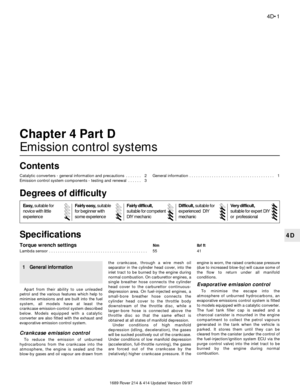 Page 11689 Rover 214 & 414 Updated Version 09/97
4D
Chapter 4 Part D
Emission control systems
Catalytic converters - general information and precautions  . . . . . . . 2
Emission control system components - testing and renewal  . . . . . . 3General information  . . . . . . . . . . . . . . . . . . . . . . . . . . . . . . . . . . . . . . 1
4D•1
Contents
Specifications
Torque wrench settingsNm lbf ft
Lambda sensor  . . . . . . . . . . . . . . . . . . . . . . . . . . . . . . . . . . . . . . . . . . . . 55 41...