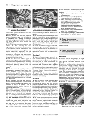 Page 18column shaft splines until it is free from the
steering gear pinion.
4Extract the split pins and undo the nuts
securing the steering gear track rod balljoints
to the swivel hubs. Release the balljoint
shanks by using a suitable balljoint separator
tool whilst taking care not to damage the
balljoint gaiters.
5From underneath the vehicle, slacken and
remove the bolt securing the rear
engine/gearbox unit mounting connecting link
to the subframe bracket, then remove the
three subframe bracket retaining bolts...