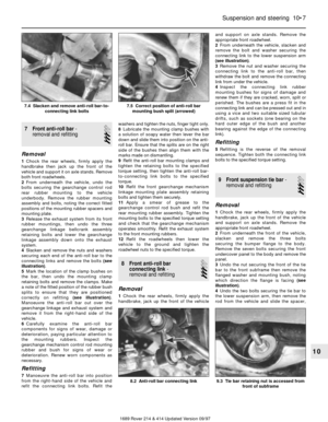 Page 77 Front anti-roll bar- 
removal and refitting
3
Removal
1Chock the rear wheels, firmly apply the
handbrake then jack up the front of the
vehicle and support it on axle stands. Remove
both front roadwheels.
2From underneath the vehicle, undo the
bolts securing the gearchange control rod
rear rubber mounting to the vehicle
underbody. Remove the rubber mounting
assembly and bolts, noting the correct fitted
positions of the mounting rubber spacers and
mounting plate.
3Release the exhaust system from its...