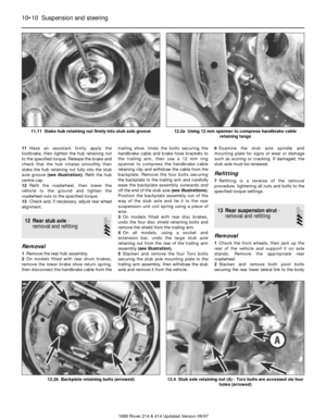 Page 1011Have an assistant firmly apply the
footbrake, then tighten the hub retaining nut
to the specified torque. Release the brake and
check that the hub rotates smoothly then
stake the hub retaining nut fully into the stub
axle groove (see illustration). Refit the hub
centre cap.
12Refit the roadwheel, then lower the
vehicle to the ground and tighten the
roadwheel nuts to the specified torque.
13Check and, if necessary, adjust rear wheel
alignment.
12 Rear stub axle- 
removal and refitting
3
Removal
1Remove...