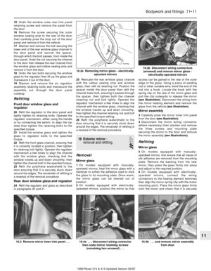 Page 1115Undo the window outer rear trim panel
retaining screw and remove the panel from
the door.
16Remove the screw securing the outer
window sealing strip to the rear of the door
then carefully prise the strip out of the door
panel and remove it from the vehicle.
17Slacken and remove the bolt securing the
lower end of the rear window glass channel to
the door panel and recover the spacer,
through which the bolt passes, from inside the
door panel. Undo the nut securing the channel
to the door then release the...