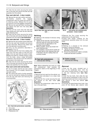 Page 1817Undo the two bolts securing the inertia
reel to the body and remove the belt and reel
assembly from the vehicle.
Rear seat side belt - 4-door models
18Remove the rear seat cushion and back.
19Carefully examine the luggage
compartment side trim panel and remove all
its retaining screws. Release the trim panel
and remove it from the luggage compartment.
20Remove the seat belt lower mounting bolt
and detach the belt from the body (see
illustration).
21Prise off the cover from the seat belt
upper guide...