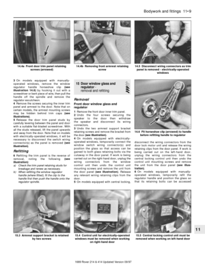 Page 93On models equipped with manually-
operated windows, remove the window
regulator handle horseshoe clip (see
illustration 14.6)by hooking it out with a
screwdriver or bent piece of wire, then pull the
handle off the spindle and remove the
regulator escutcheon.
4Remove the screws securing the inner trim
panel and armrest to the door. Note that on
certain models, the armrest mounting screws
may be hidden behind trim caps (see
illustrations).
5Release the door trim panel studs by
carefully levering between...