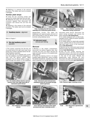 Page 1116Refitting is a reversal of the removal
procedure. The rubber seal must be renewed
if damaged.
Number plate lamps
17Undo the two mounting screws and
remove the number plate lamp lens and seal.
18Withdraw the lamp unit until the wiring
connector appears then disconnect the
connector and remove the unit from the
vehicle.
19Refitting is the reverse of the removal
procedure. The rubber seal must be renewed
if damaged.
8 Headlamp beams- alignment
Refer to Chapter 1.
9 Dim-dip headlamp system-
operation
1This...