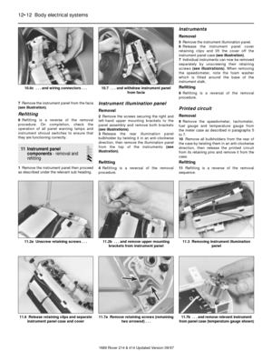 Page 127Remove the instrument panel from the facia
(see illustration).
Refitting
8Refitting is a reverse of the removal
procedure. On completion, check the
operation of all panel warning lamps and
instrument shroud switches to ensure that
they are functioning correctly.
11 Instrument panel
components- removal and
refitting
2
1Remove the instrument panel then proceed
as described under the relevant sub heading.
Instrument illumination panel
Removal
2Remove the screws securing the right and
left-hand upper...