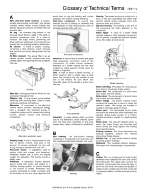 Page 191689 Rover 214 & 414 Updated Version 09/97
Glossary of Technical TermsREF•19
A
ABS (Anti-lock brake system)A system,
usually electronically controlled, that senses
incipient wheel lockup during braking and
relieves hydraulic pressure at wheels that are
about to skid.
Air bag  An inflatable bag hidden in the
steering wheel (driver’s side) or the dash or
glovebox (passenger side). In a head-on
collision, the bags inflate, preventing the
driver and front passenger from being thrown
forward into the steering...