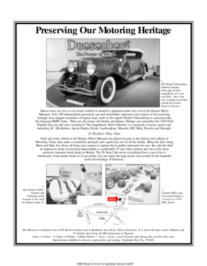 Page 271689 Rover 214 & 414 Updated Version 09/97
Almost ever y car you’ve ever loved, loathed or desired is gathered under one roof at the Haynes Motor
Museum. Over 300 immaculately presented cars and motorbikes represent ever y aspect of our motoring
heritage, from elegant reminders of bygone days, such as the superb Model J Duesenberg to curiosities like
the bug-eyed BMW Isetta.  There are also many old friends and flames. Perhaps you remember the 1959 Ford
Popular that you did your courting in? The...