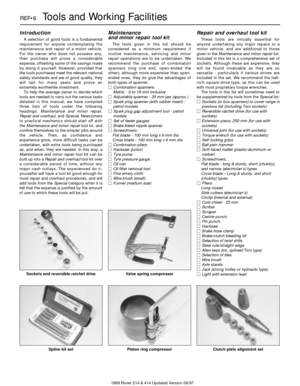 Page 61689 Rover 214 & 414 Updated Version 09/97
REF•6Tools and Working Facilities
Introduction
A selection of good tools is a fundamental
requirement for anyone contemplating the
maintenance and repair of a motor vehicle.
For the owner who does not possess any,
their purchase will prove a considerable
expense, offsetting some of the savings made
by doing-it-yourself. However, provided that
the tools purchased meet the relevant national
safety standards and are of good quality, they
will last for many years...