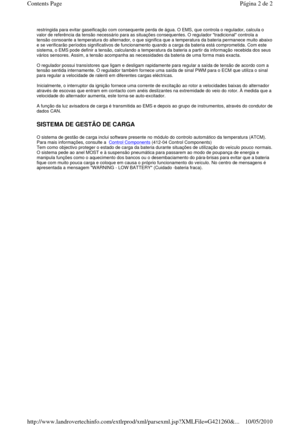 Page 2restringida para evitar gaseificação com consequente perda de água. O EMS, que controla o regulador, cal cula o 
valor de referência da tensão necessário para as si tuações consequentes. O regulador tradicional con trola a 
tensão consoante a temperatura do alternador, o que  significa que a temperatura da bateria permanece muito abaixo e se verificarão períodos significativos de funcionamento quando a carga da bateria está comprometida.  Com este 
sistema, o EMS pode definir a tensão, calculando a te...