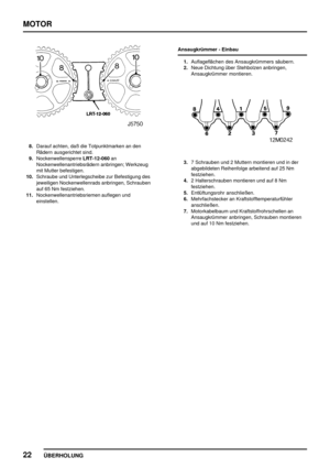 Page 47MOTOR
22
ÜBERHOLUNG
8.Darauf achten, daß die Totpunktmarken an den
Rädern ausgerichtet sind.
9.NockenwellensperreLRT-12-060an
Nockenwellenantriebsrädern anbringen; Werkzeug
mit Mutter befestigen.
10.Schraube und Unterlegscheibe zur Befestigung des
jeweiligen Nockenwellenrads anbringen, Schrauben
auf 65 Nm festziehen.
11.Nockenwellenantriebsriemen auflegen und
einstellen.Ansaugkrümmer - Einbau
1.Auflageflächen des Ansaugkrümmers säubern.
2.Neue Dichtung über Stehbolzen anbringen,
Ansaugkrümmer montieren....