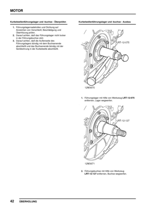 Page 67MOTOR
42
ÜBERHOLUNG
Kurbelwellenführungslager und -buchse - Überprüfen
1.Führungslagernadelrollen und Dichtung auf
Anzeichen von Verschleiß, Beschädigung und
Überhitzung prüfen.
2.Darauf achten, daß das Führungslager nicht locker
in der Führungsbuchse sitzt.
3.Darauf achten, daß die Außenseite des
Führungslagers bündig mit dem Buchsenende
abschließt und das Buchsenende bündig mit der
Senkbohrung in der Kurbelwelle abschließt.Kurbelwellenführungslager und -buchse - Ausbau
1.Führungslager mit Hilfe von...