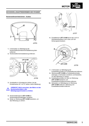 Page 26MOTOR
ÜBERHOLUNG1
NOCKENWELLENANTRIEBSRIEMEN UND SPANNER
Nockenwellenantriebsriemen - Ausbau
1.5 Schrauben zur Befestigung der
Nockenwellenantriebsriemenabdeckung oben
entfernen.
2.Nockenwellenriemenabdeckung entfernen.
3.Kurbelwelle im Uhrzeigersinn drehen, bis die
Einstellmarken 90 vor OT stehen (siehe Abbildung)
VORSICHT: Nicht versuchen, den Motor an den
Nockenwellenrädern oder
Befestigungsschrauben zu drehen.
4.NockenwellensperreLRT-12-060an
Nockenwellenantriebsräder montieren.
5.Mutter an...