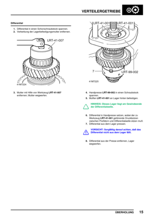 Page 38VERTEILERGETRIEBE
ÜBERHOLUNG15
Differential
1.Differential in einen Schonschraubstock spannen.
2.Verkerbung der Lagerbefestigungsmutter entfernen.
3.Mutter mit Hilfe von WerkzeugLRT-41-007
entfernen; Mutter wegwerfen.4.HandpresseLRT-99-002in einen Schraubstock
spannen.
5.MuffenLRT-41-001an Lager hinten befestigen.
HINWEIS: Dieses Lager liegt am Gewindeende
der Differentialwelle.
6.Differential in Handpresse setzen, wobei der zu
WerkzeugLRT-41-001gehörende Druckbolzen
zwischen Preßdorn und...