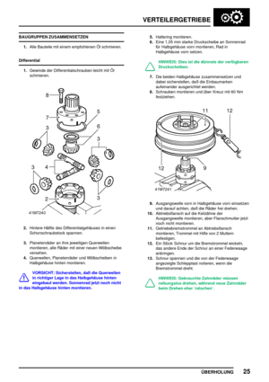 Page 48VERTEILERGETRIEBE
ÜBERHOLUNG25
BAUGRUPPEN ZUSAMMENSETZEN
1.Alle Bauteile mit einem empfohlenen Öl schmieren.
Differential
1.Gewinde der Differentialschrauben leicht mit Öl
schmieren.
2.Hintere Hälfte des Differentialgehäuses in einen
Schonschraubstock spannen.
3.Planetenräder an ihre jeweiligen Querwellen
montieren, alle Räder mit einer neuen Wölbscheibe
versehen.
4.Querwellen, Planetenräder und Wölbscheiben in
Halbgehäuse hinten montieren.
VORSICHT: Sicherstellen, daß die Querwellen
in richtiger Lage in...